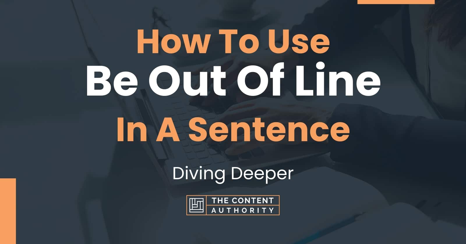 how-to-use-be-out-of-line-in-a-sentence-diving-deeper