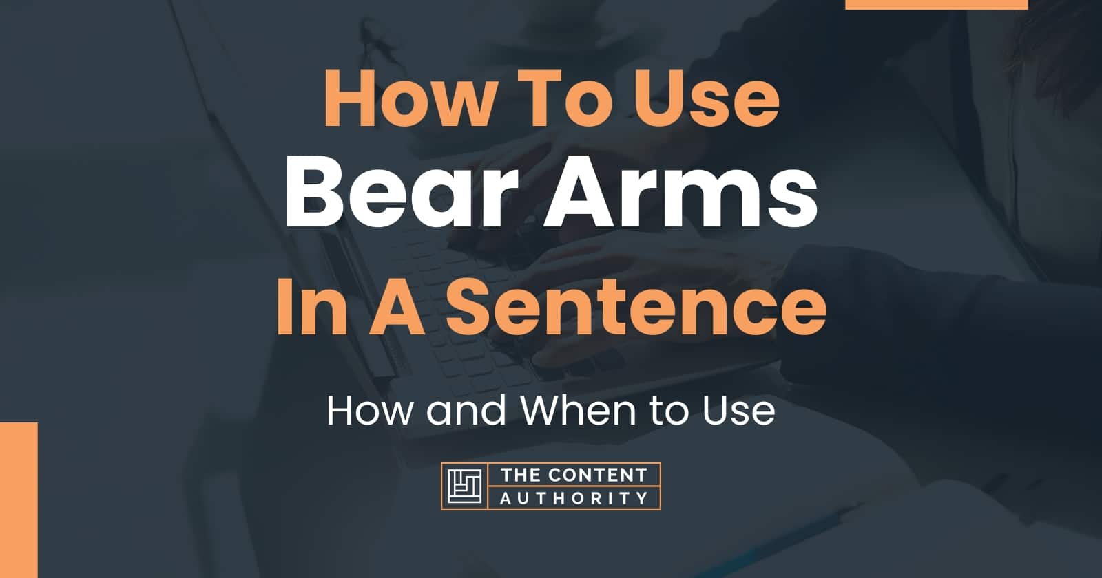 how-to-use-bear-arms-in-a-sentence-how-and-when-to-use