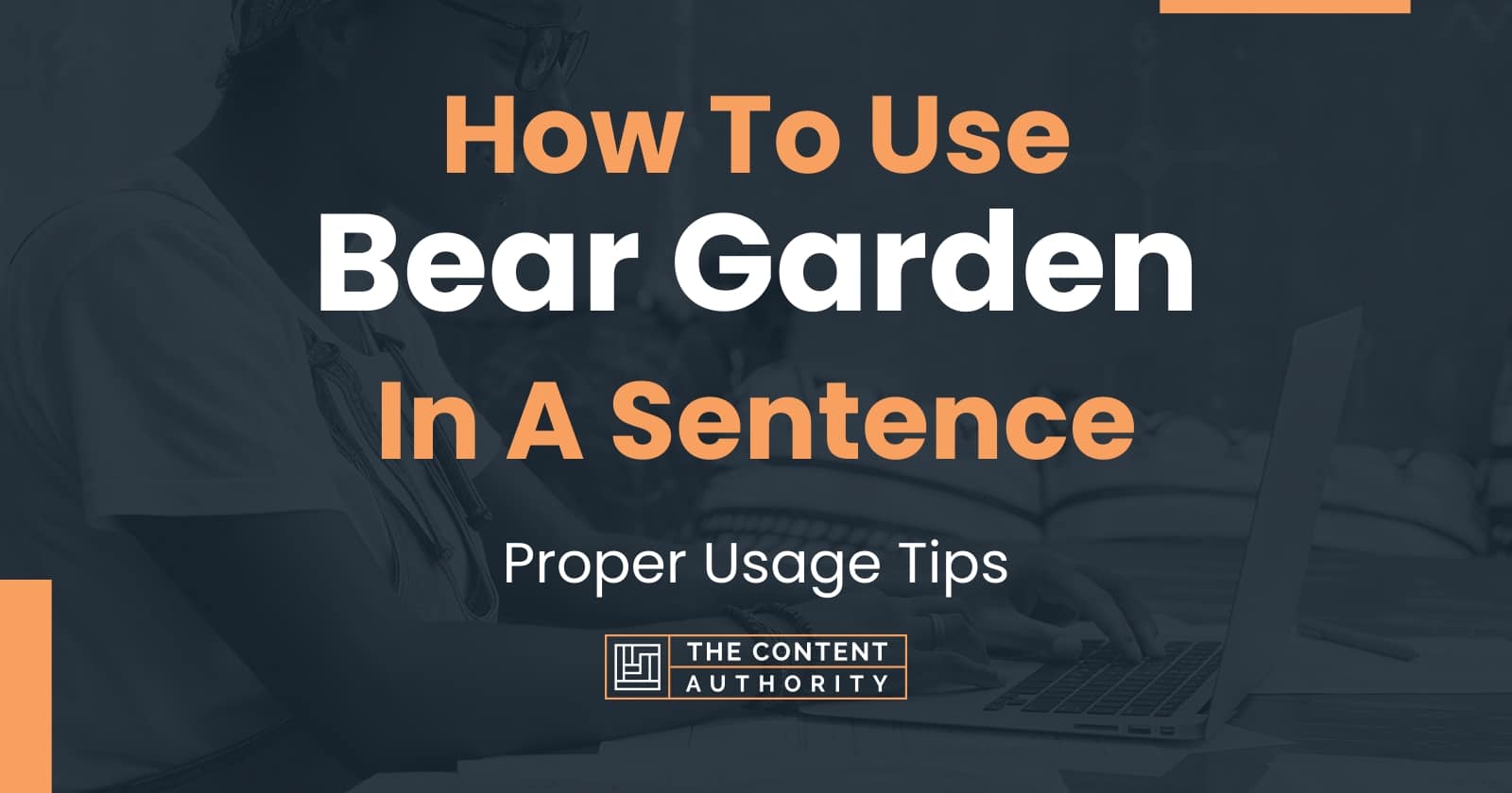 how-to-use-bear-garden-in-a-sentence-proper-usage-tips