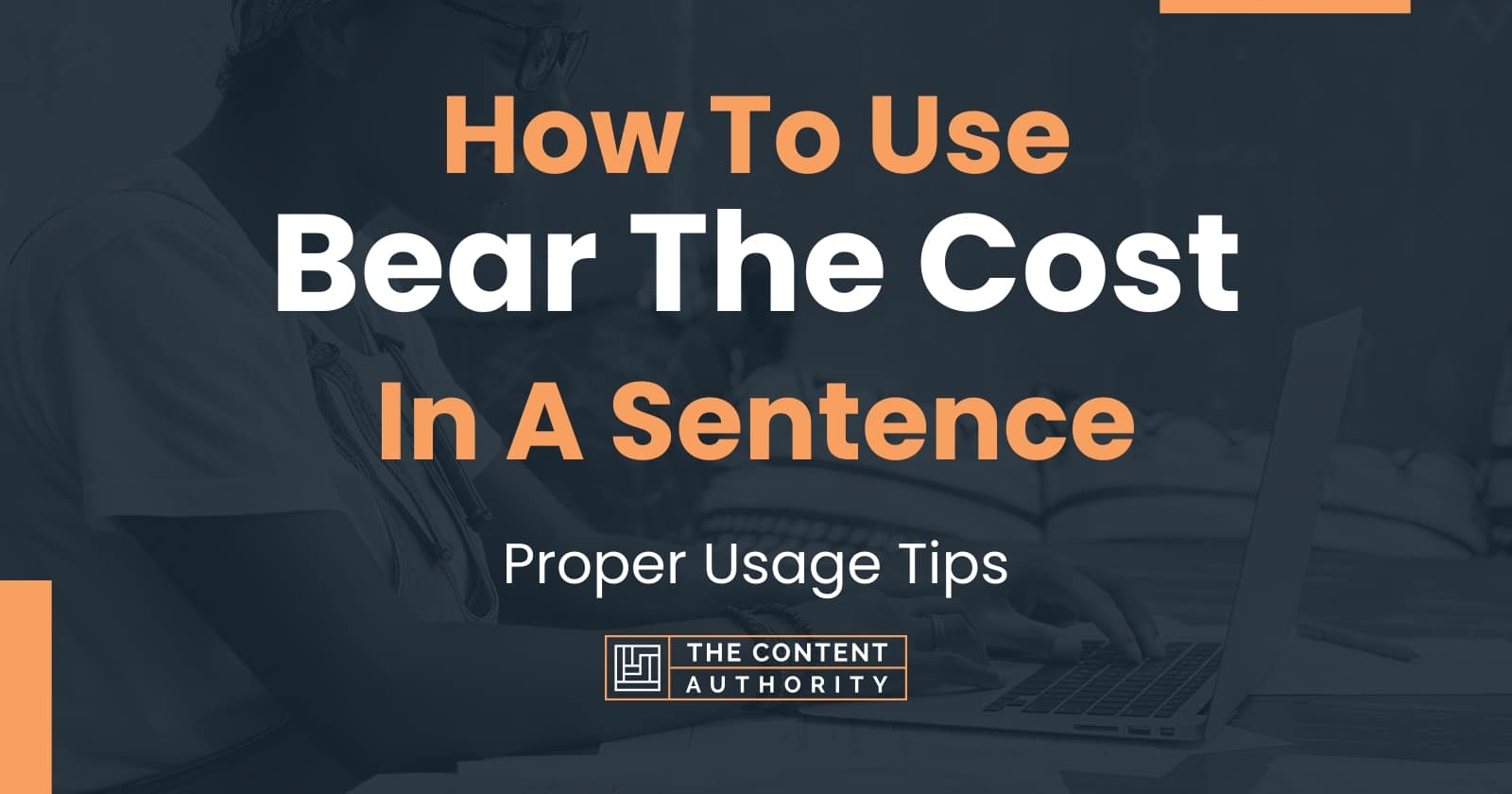 how-to-use-bear-the-cost-in-a-sentence-proper-usage-tips