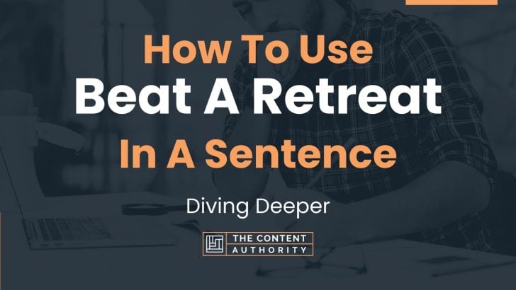 how-to-use-beat-a-retreat-in-a-sentence-diving-deeper