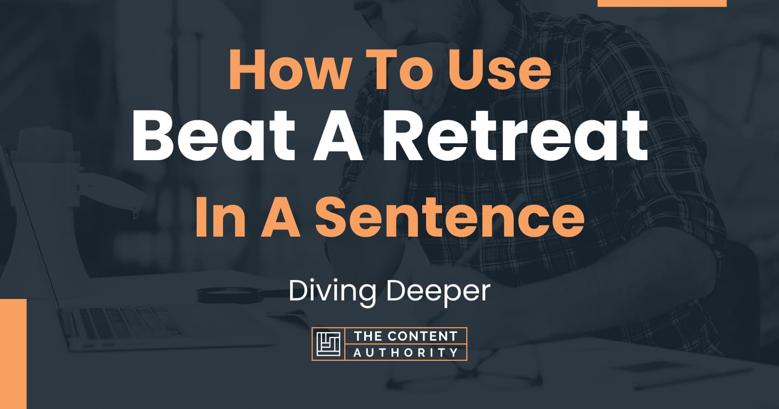 how-to-use-beat-a-retreat-in-a-sentence-diving-deeper