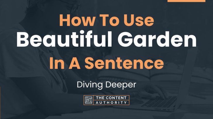 how-to-use-beautiful-garden-in-a-sentence-diving-deeper