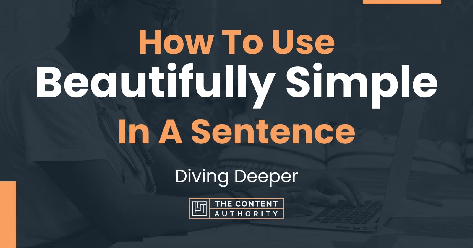 how-to-use-beautifully-simple-in-a-sentence-diving-deeper