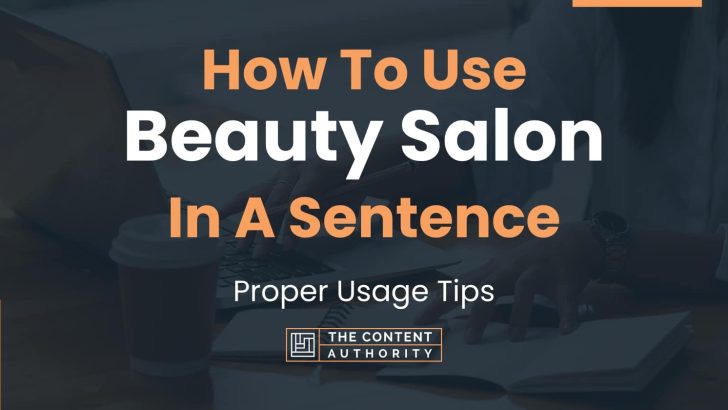 How To Use “Beauty Salon” In A Sentence: Proper Usage Tips