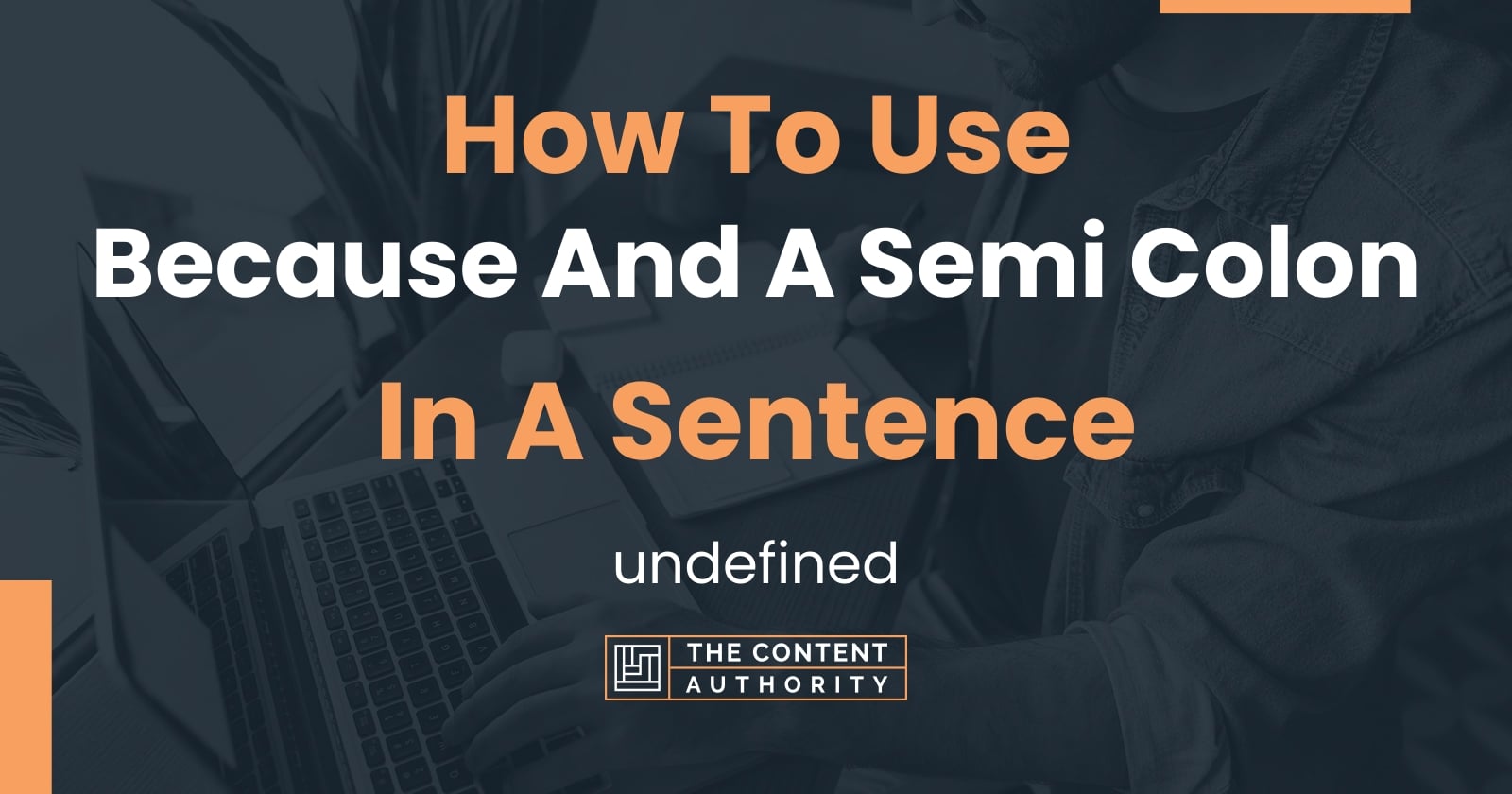 how-to-use-because-and-a-semi-colon-in-a-sentence-undefined