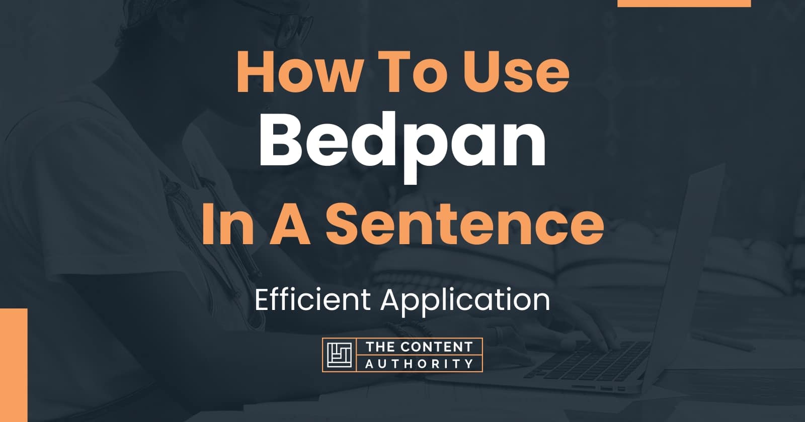 How To Use "Bedpan" In A Sentence Efficient Application