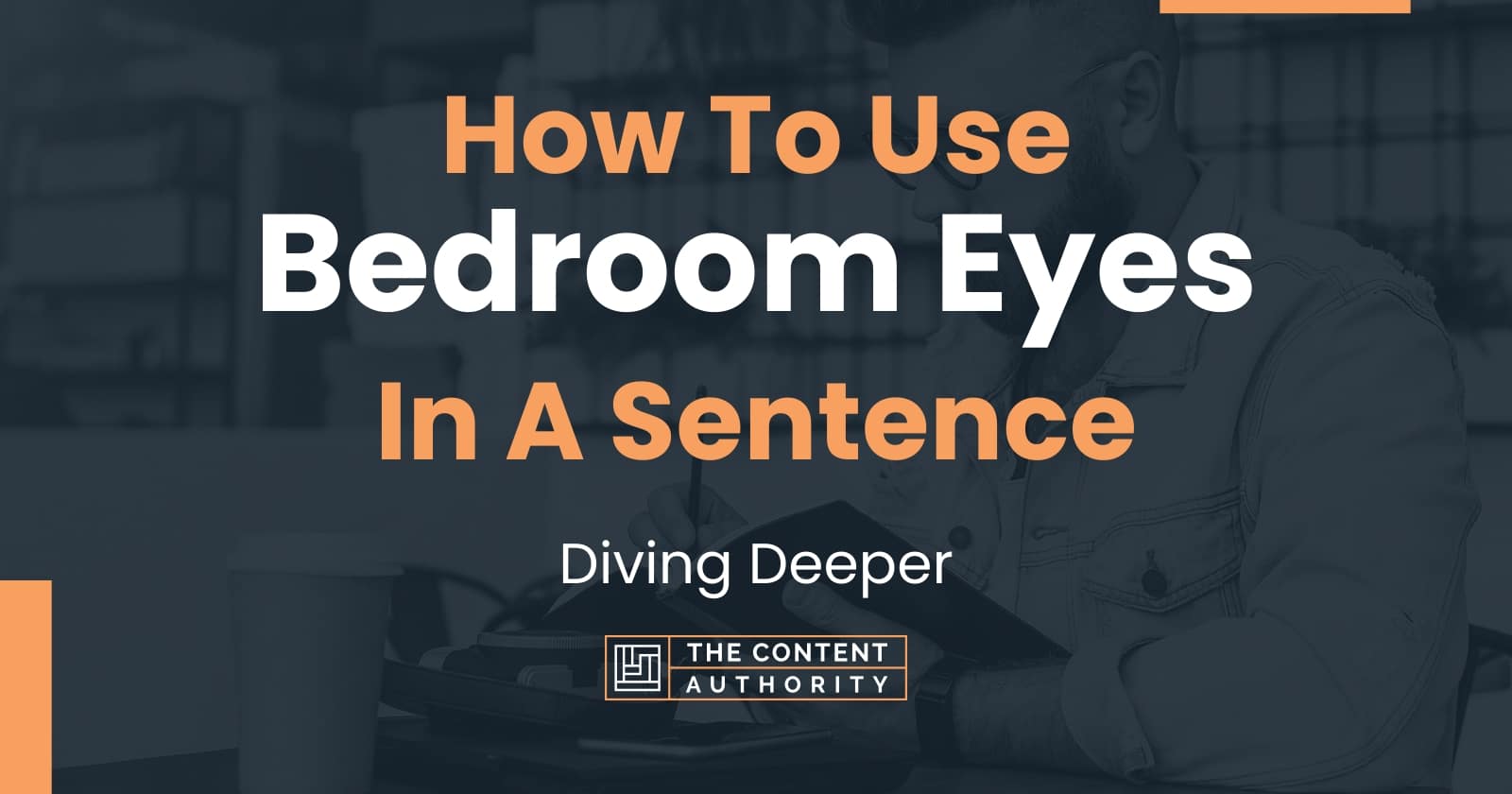 how-to-use-bedroom-eyes-in-a-sentence-diving-deeper