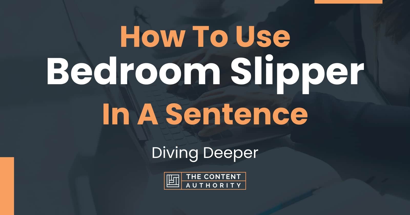 How To Use Bedroom Slipper In A Sentence Diving Deeper