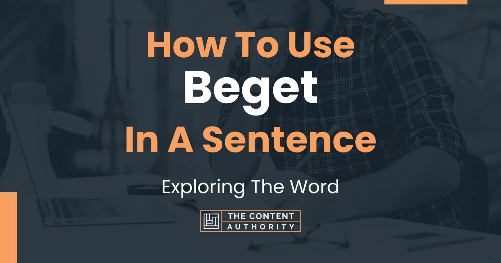 How To Use "Beget" In A Sentence Exploring The Word