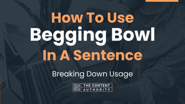 how-to-use-begging-bowl-in-a-sentence-breaking-down-usage