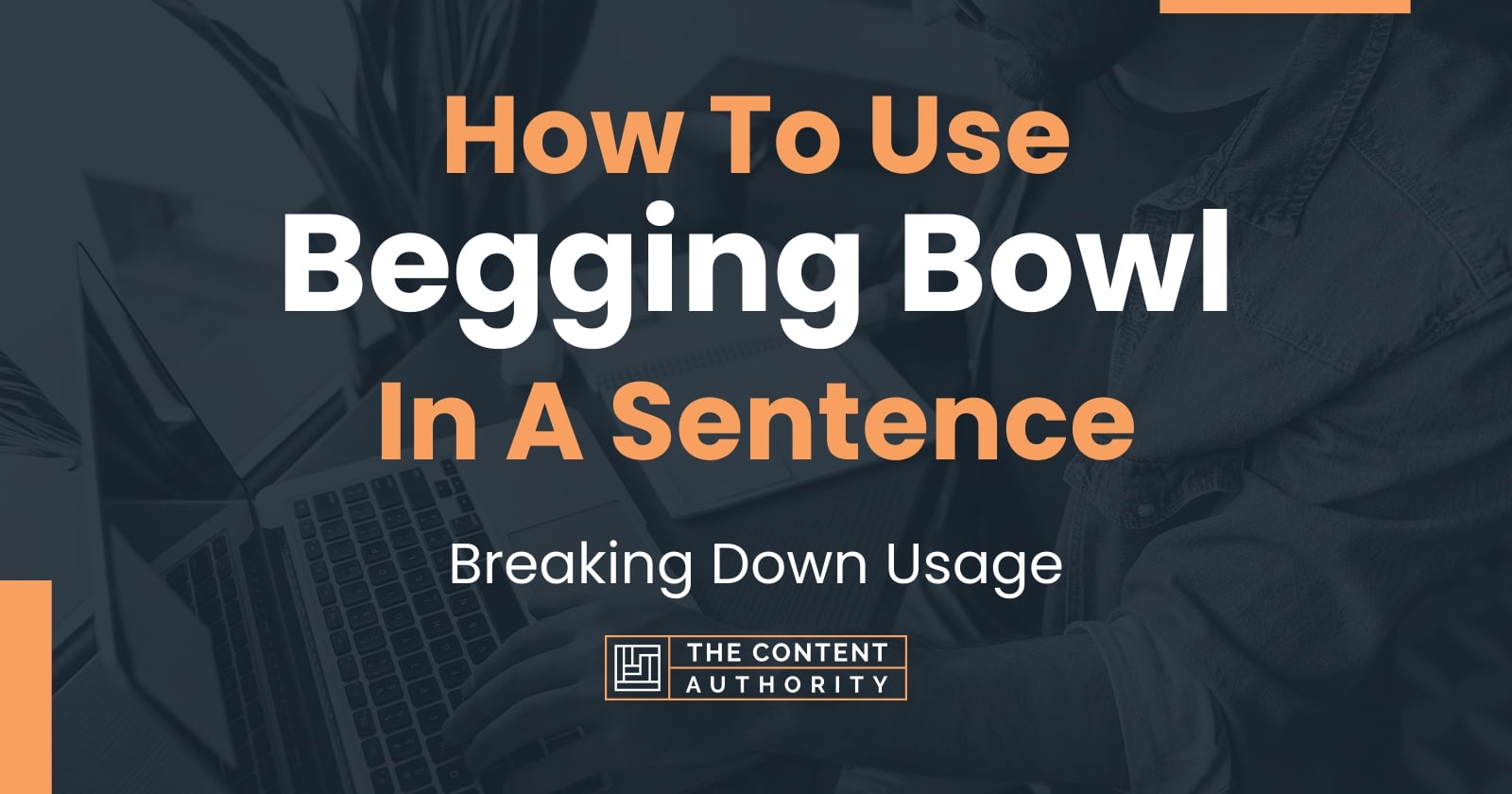 How To Use "Begging Bowl" In A Sentence Breaking Down Usage