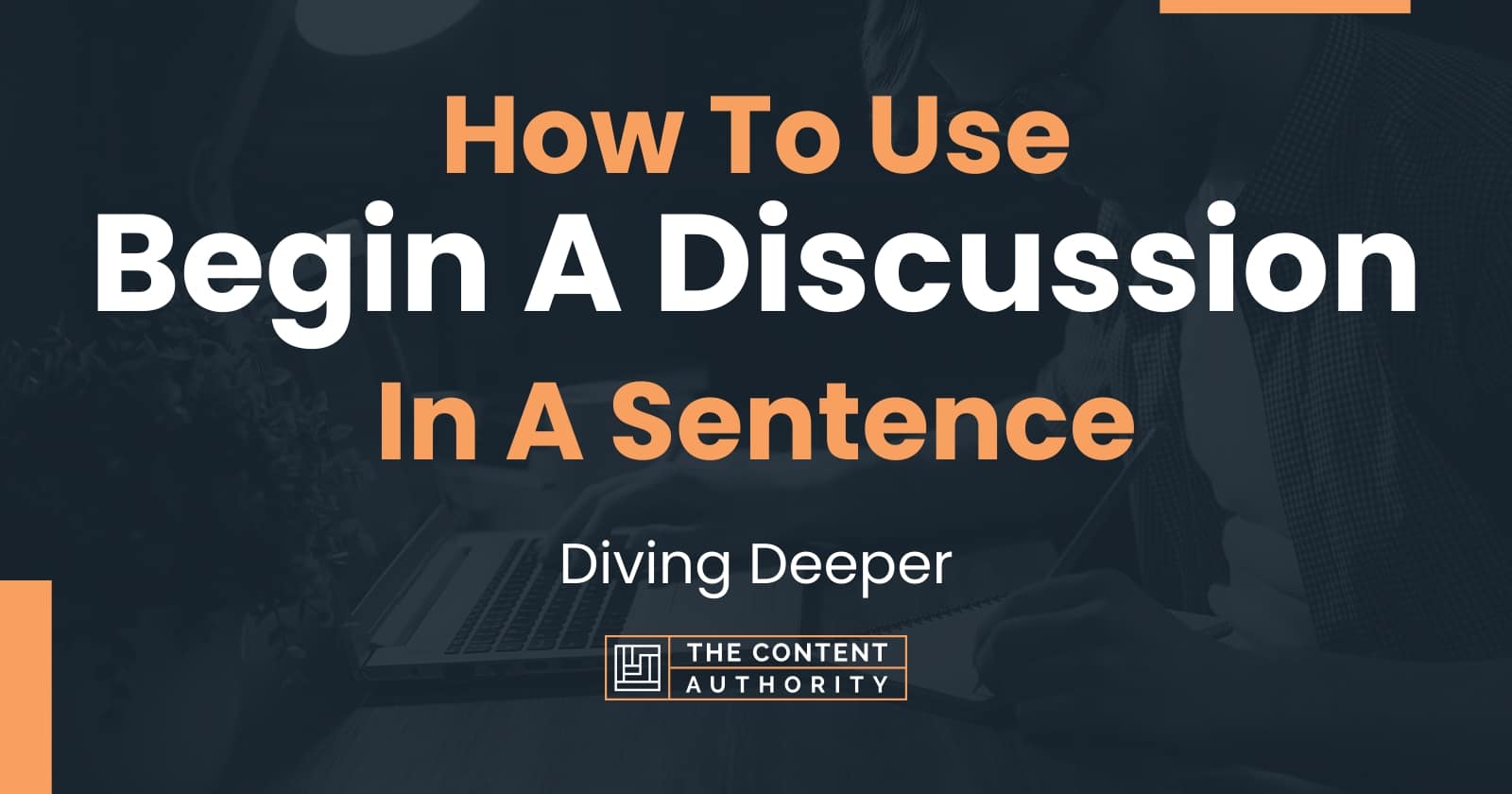 how-to-use-begin-a-discussion-in-a-sentence-diving-deeper