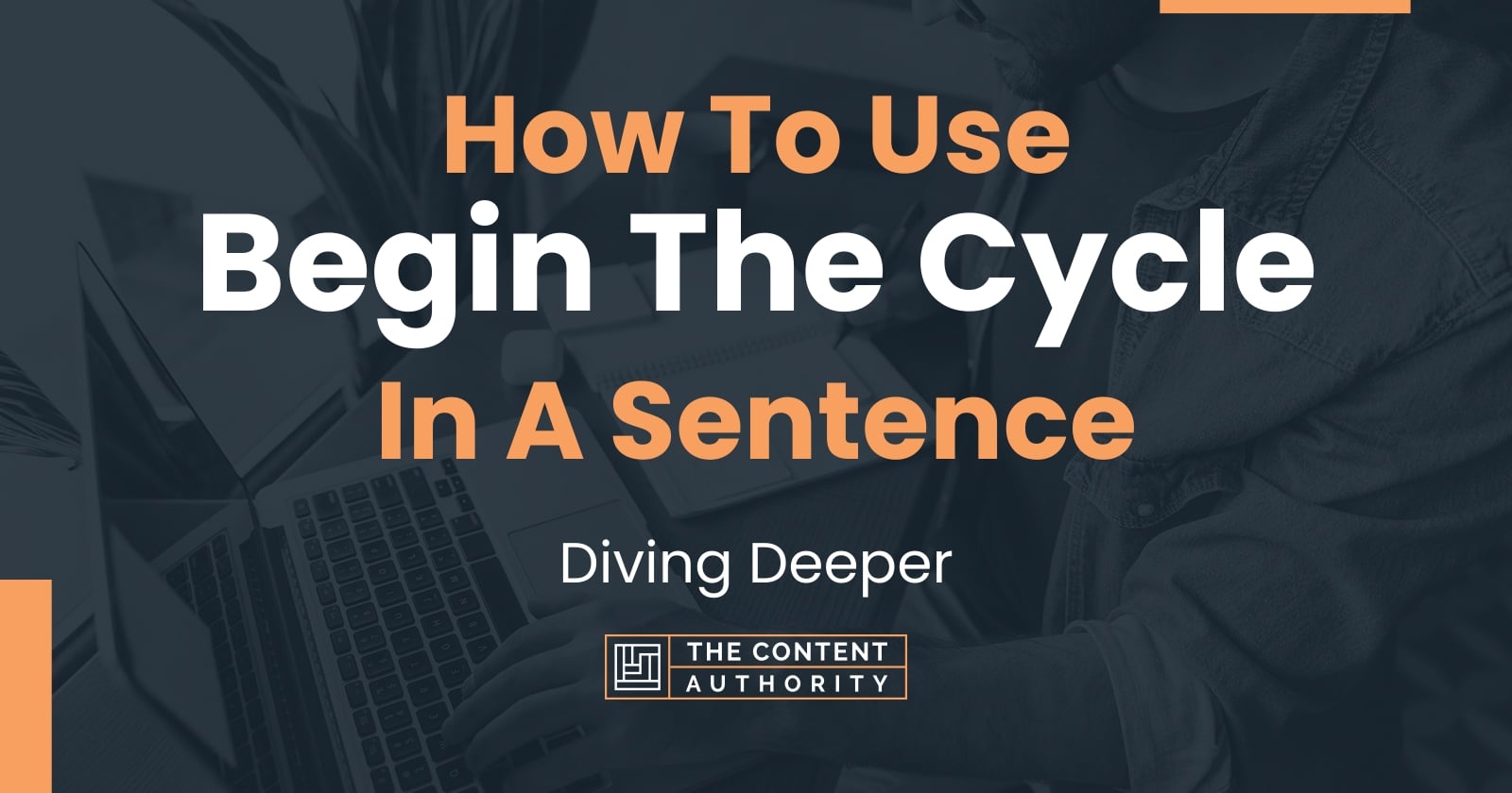 How To Use "Begin The Cycle" In A Sentence Diving Deeper