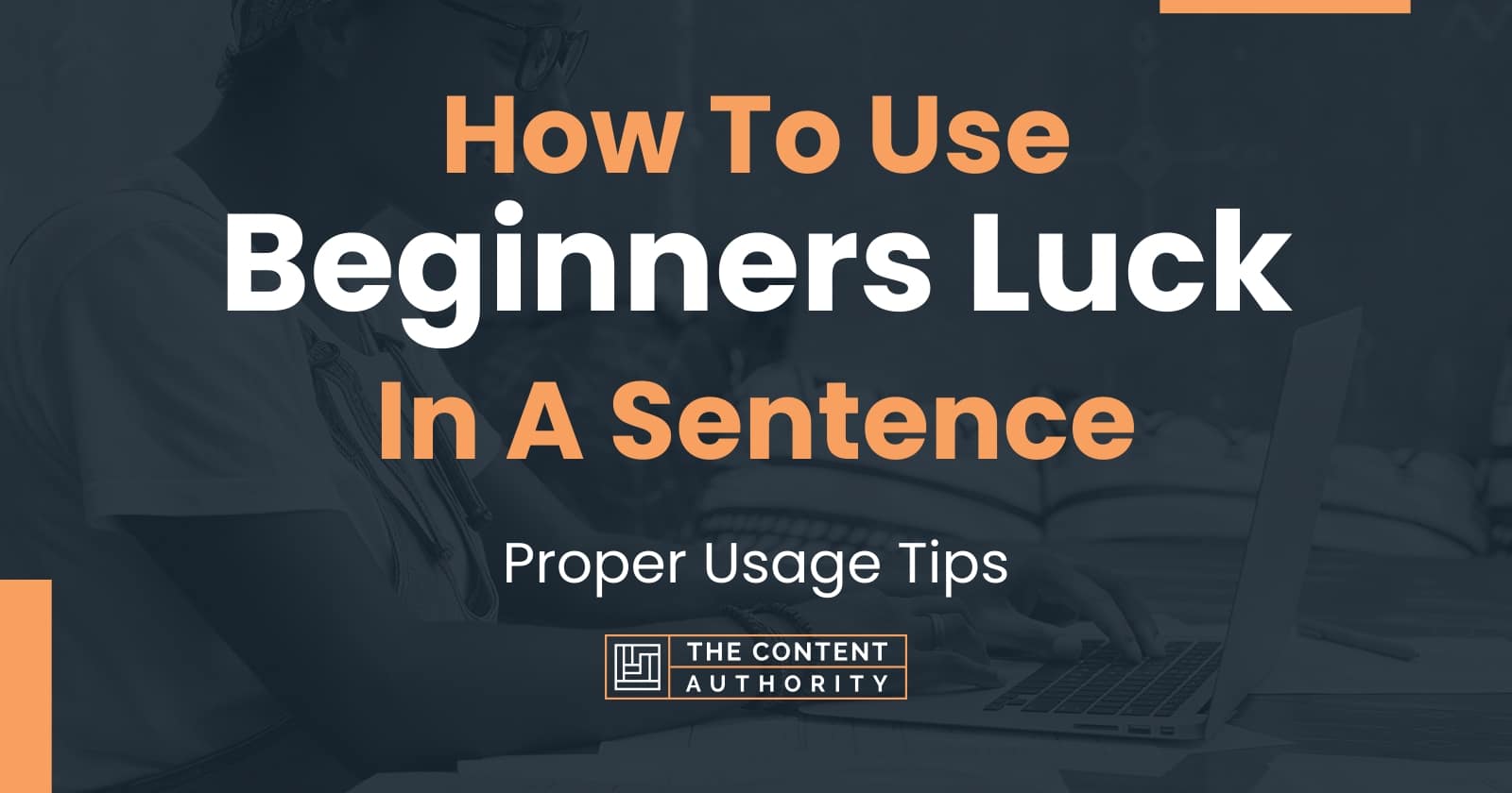 how-to-use-beginners-luck-in-a-sentence-proper-usage-tips