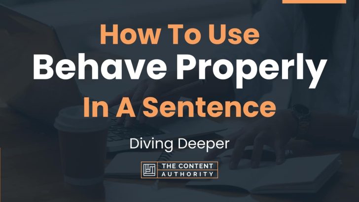 How To Use Behave Properly In A Sentence Diving Deeper 