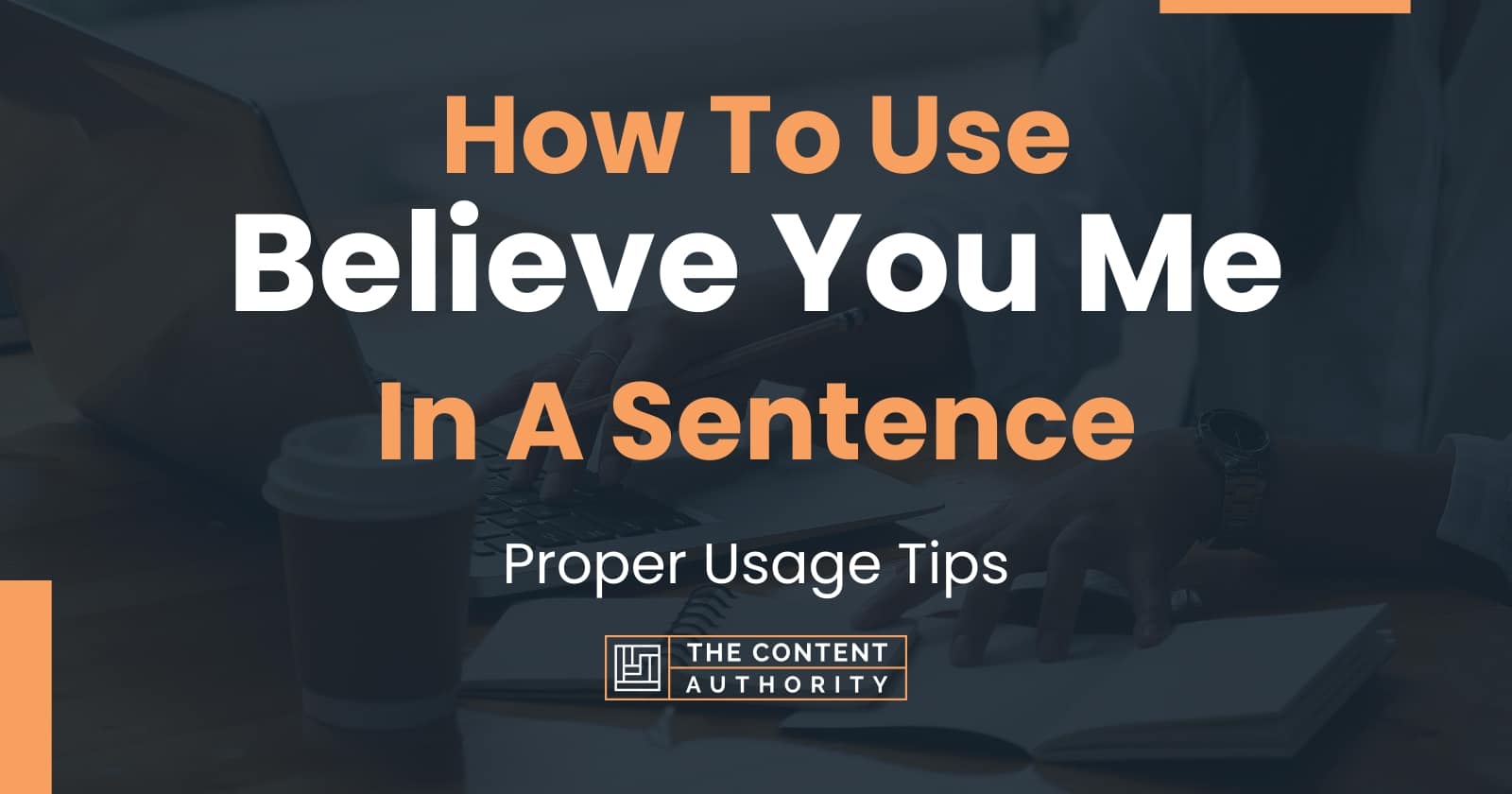 how-to-use-believe-you-me-in-a-sentence-proper-usage-tips