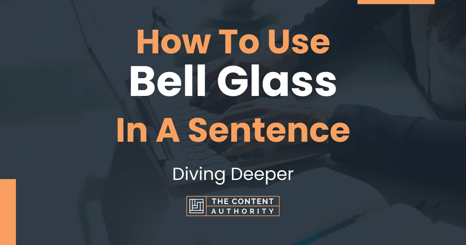 how-to-use-bell-glass-in-a-sentence-diving-deeper