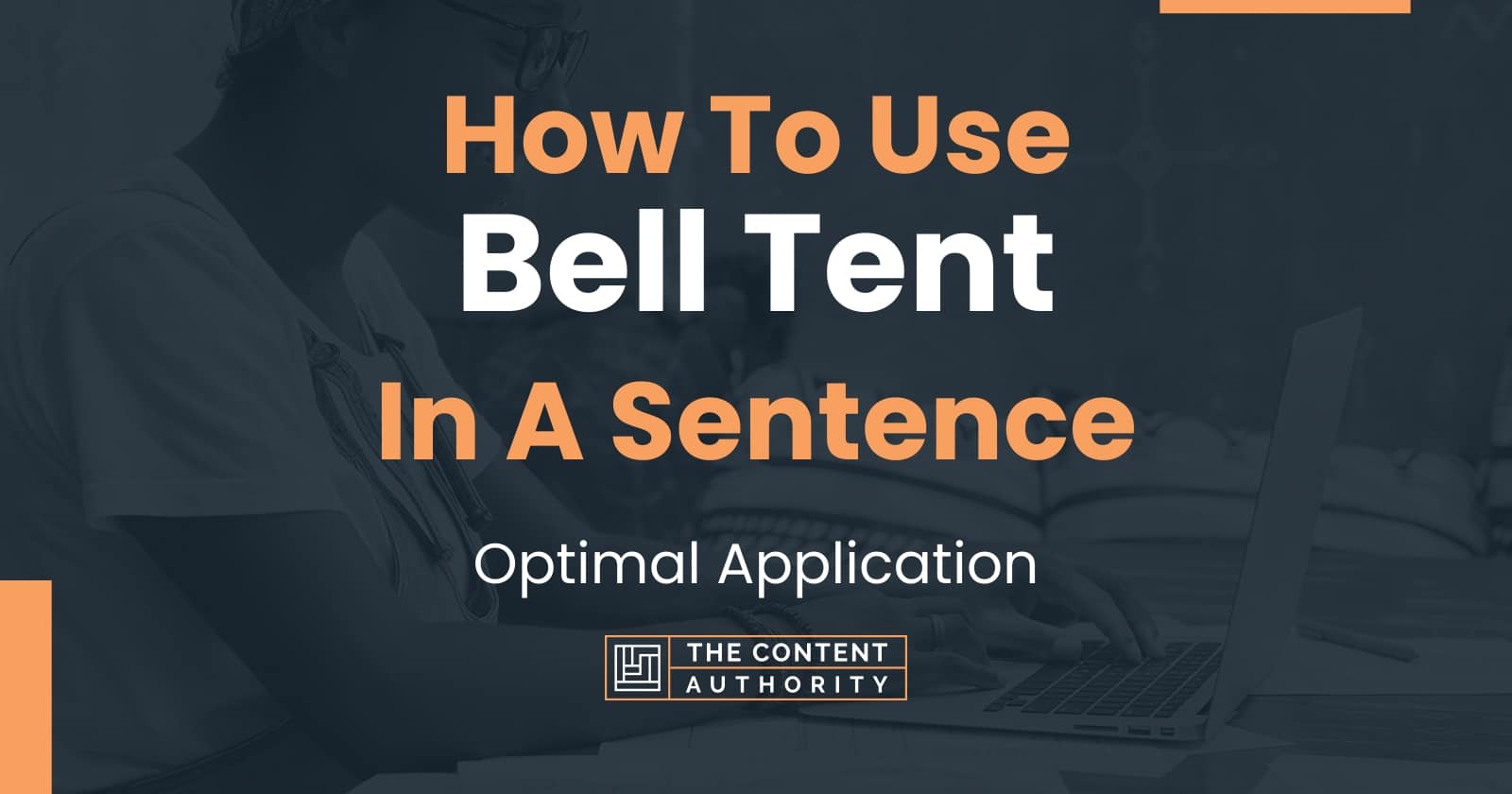 How To Use "Bell Tent" In A Sentence Optimal Application