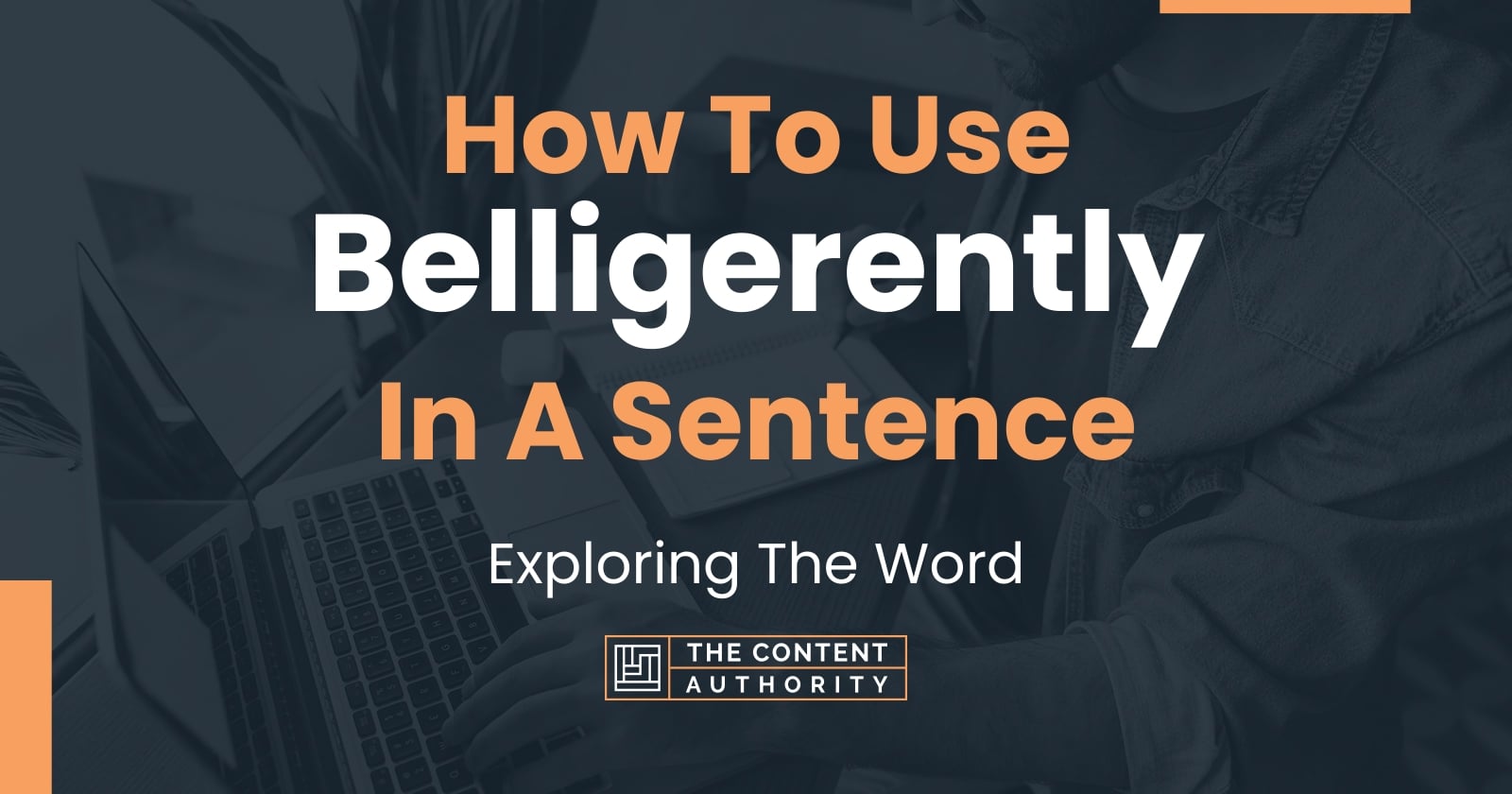 how-to-use-belligerently-in-a-sentence-exploring-the-word