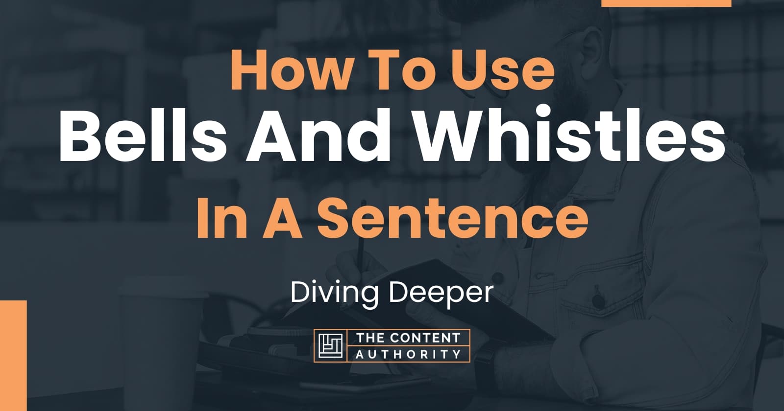 How To Use "Bells And Whistles" In A Sentence: Diving Deeper