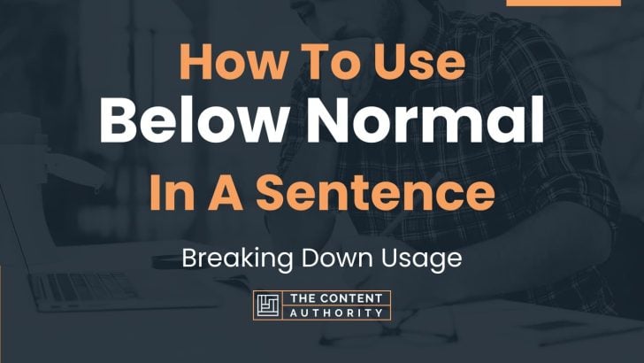 How To Use Below Normal In A Sentence Breaking Down Usage 