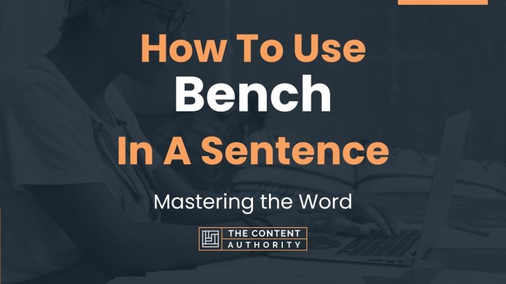 How To Use “Bench” In A Sentence: Mastering the Word