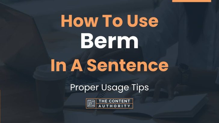 How To Use “Berm” In A Sentence: Proper Usage Tips