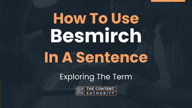 How To Use “Besmirch” In A Sentence: Exploring The Term
