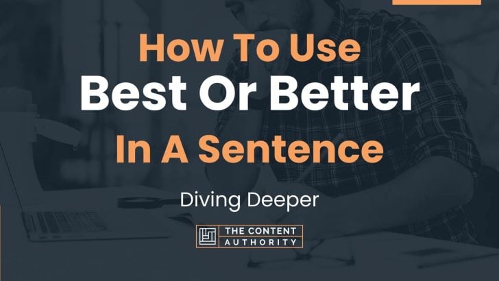How To Use “Best Or Better” In A Sentence: Diving Deeper