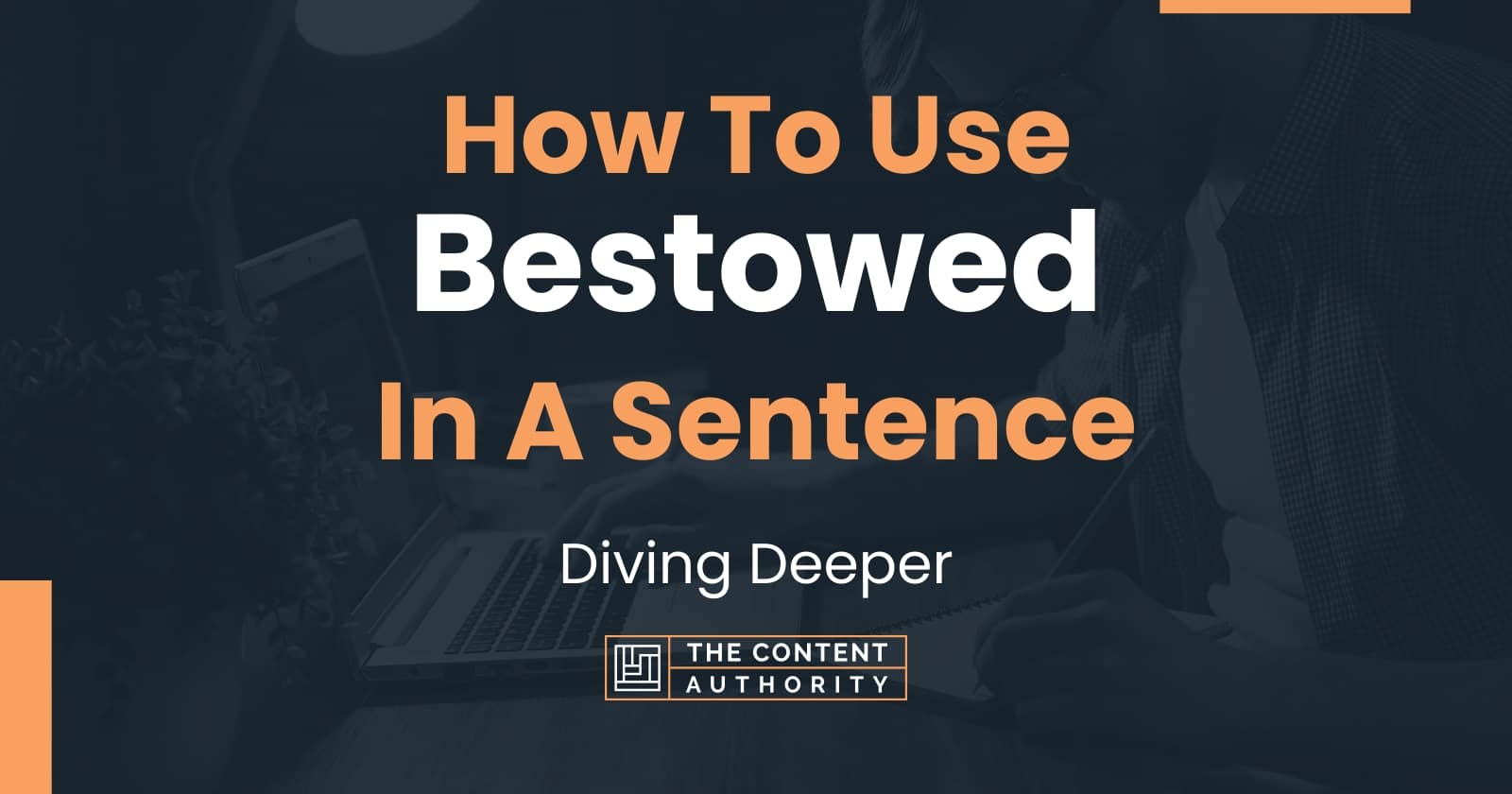 how-to-use-bestowed-in-a-sentence-diving-deeper