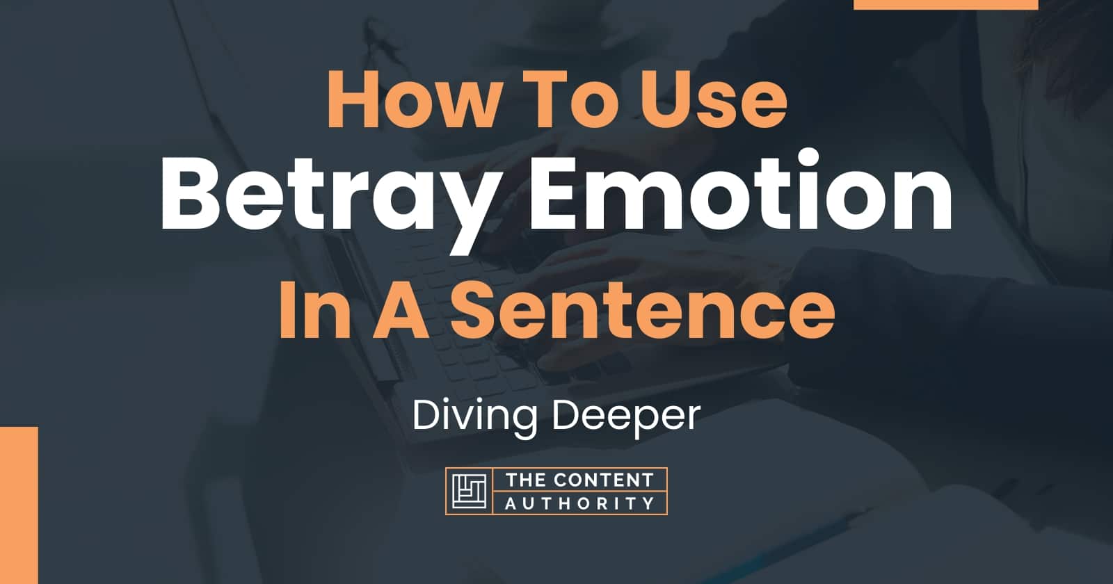 how-to-use-betray-emotion-in-a-sentence-diving-deeper