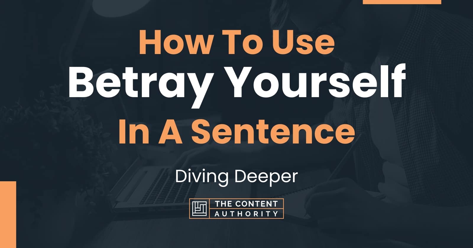 how-to-use-betray-yourself-in-a-sentence-diving-deeper