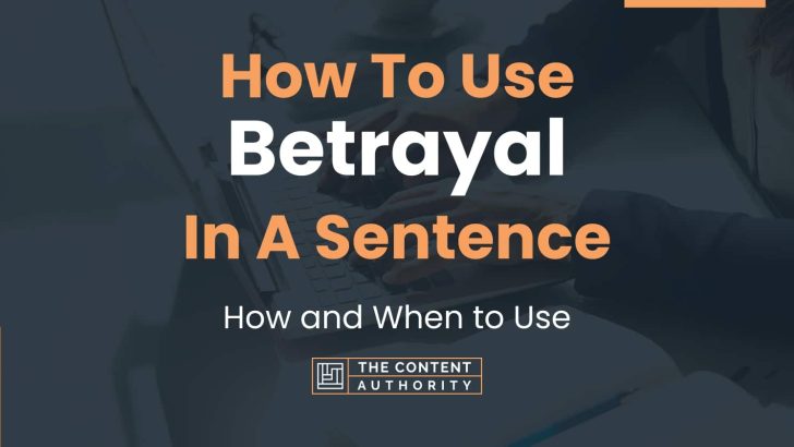 How To Use “Betrayal” In A Sentence: How and When to Use