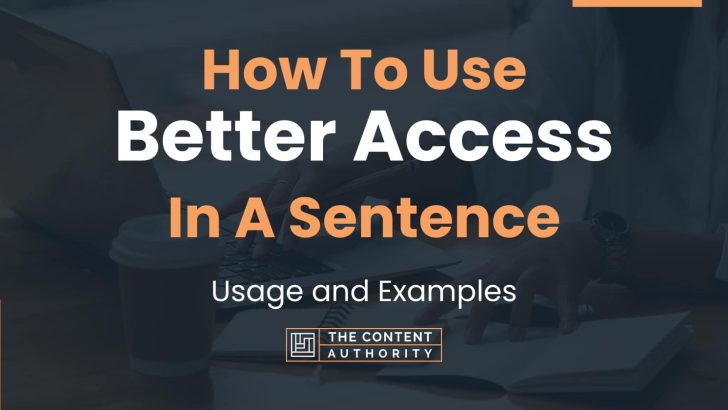 How To Use Better Access In A Sentence Usage And Examples