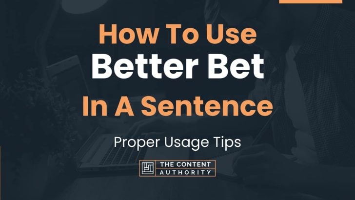 how-to-use-better-bet-in-a-sentence-proper-usage-tips