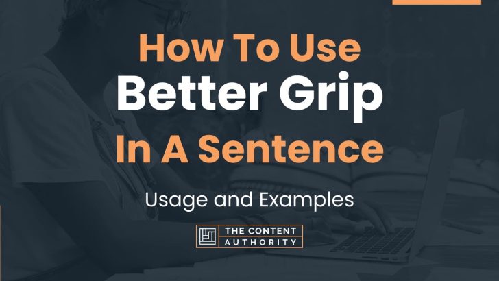 how-to-use-better-grip-in-a-sentence-usage-and-examples