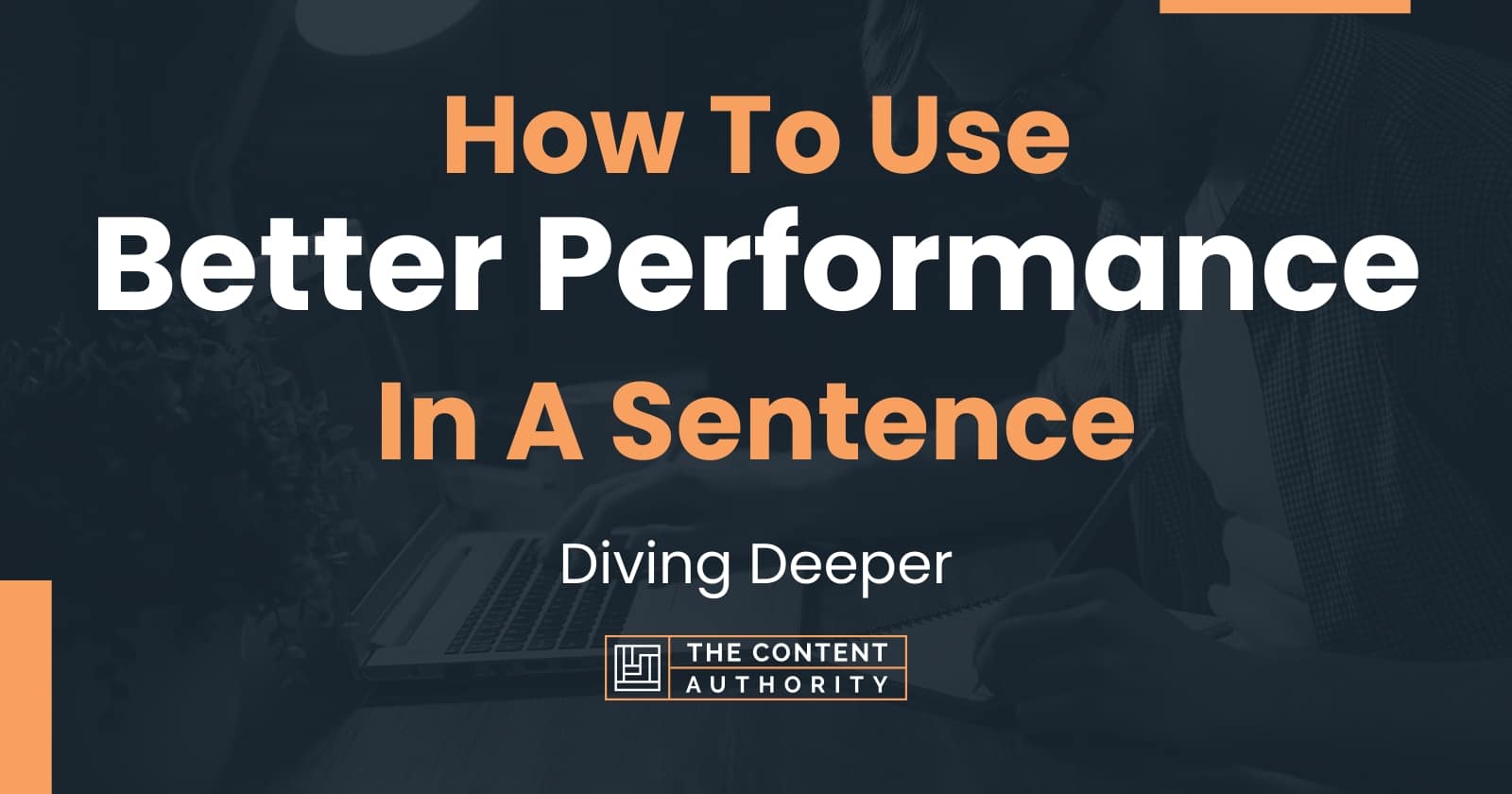 How To Use "Better Performance" In A Sentence: Diving Deeper