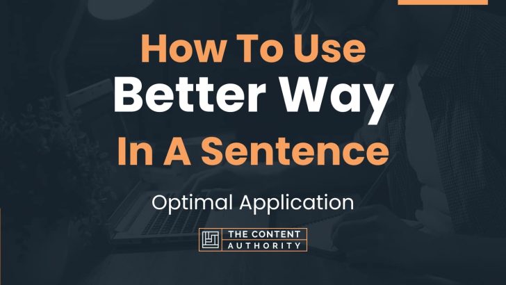 How To Use “Better Way” In A Sentence: Optimal Application