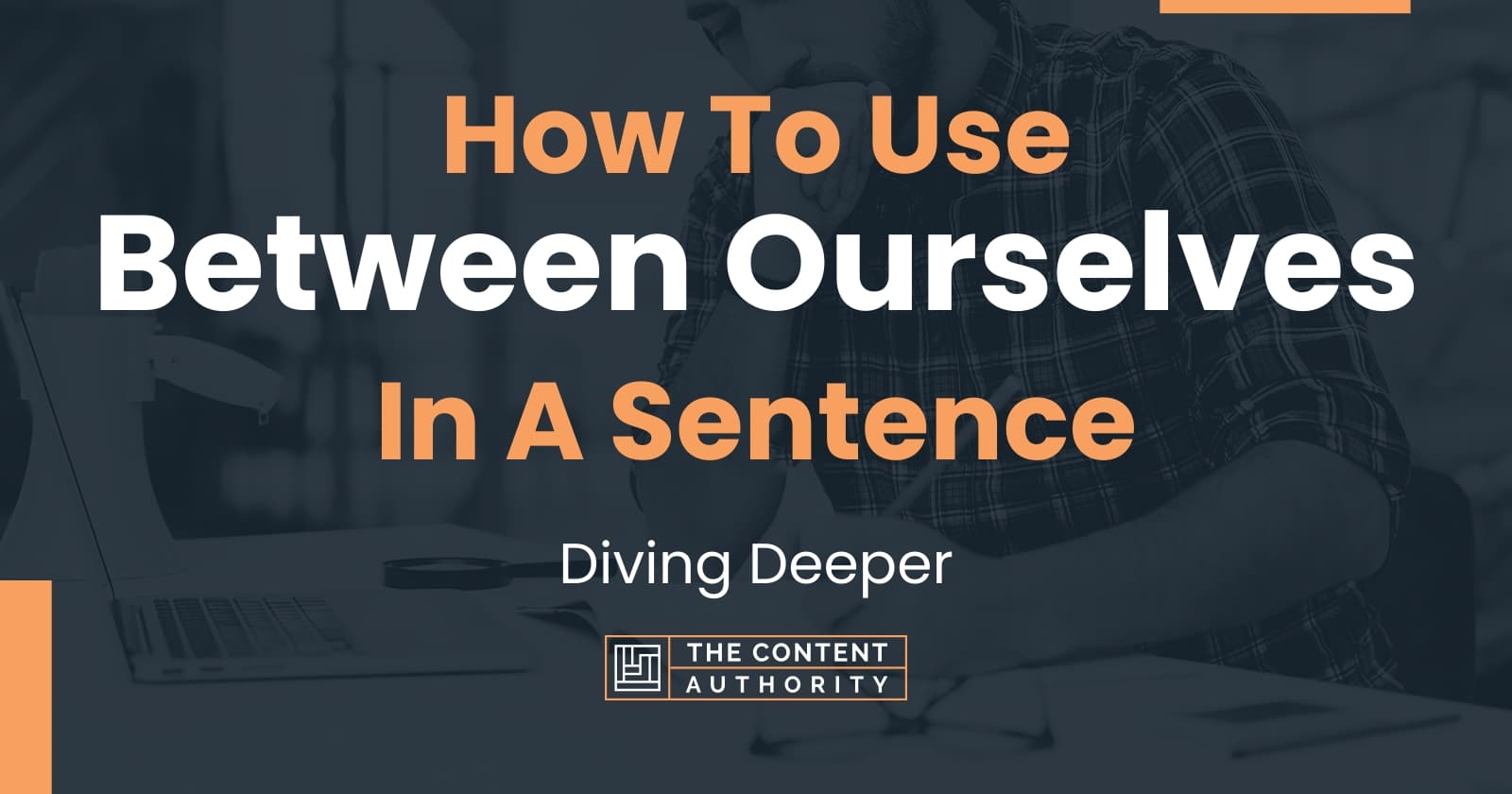 how-to-use-between-ourselves-in-a-sentence-diving-deeper