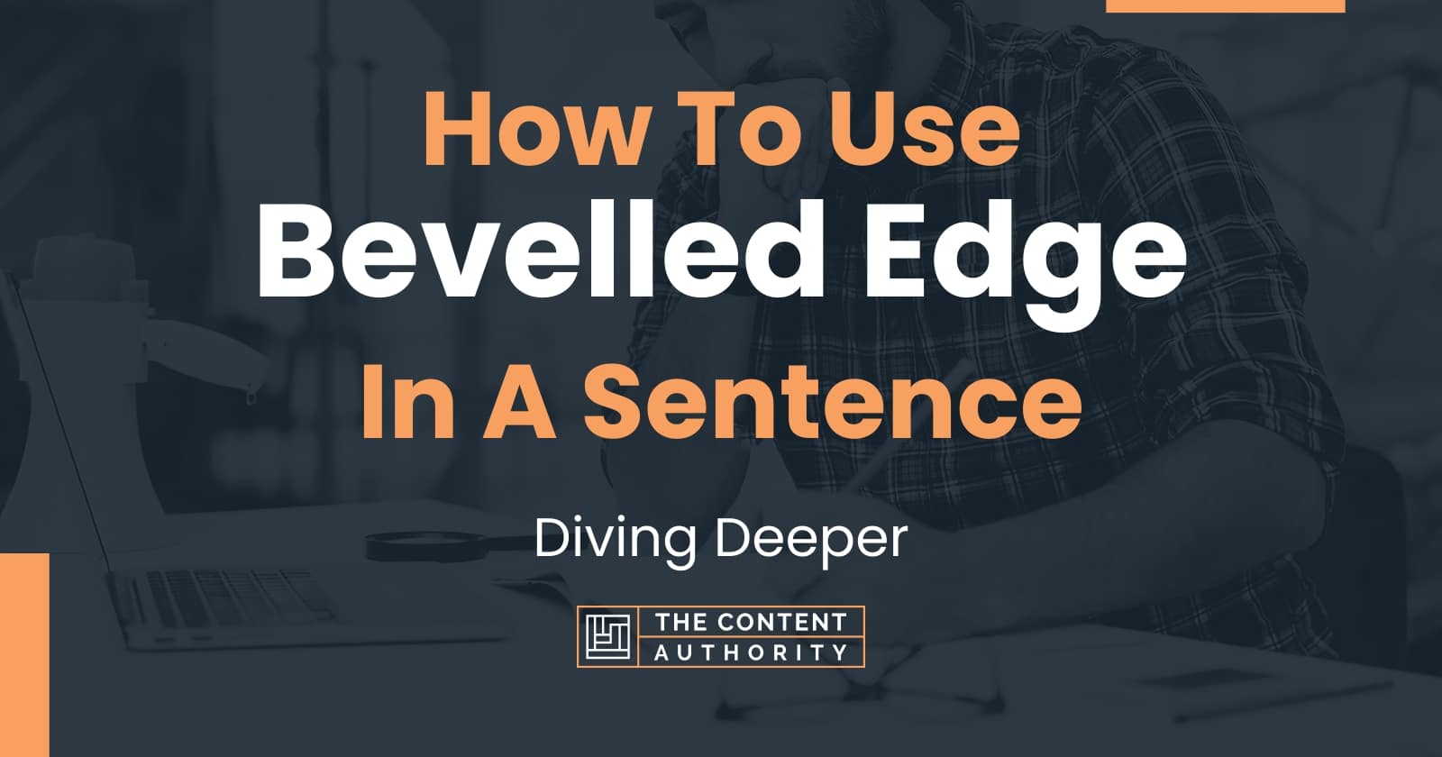 how-to-use-bevelled-edge-in-a-sentence-diving-deeper