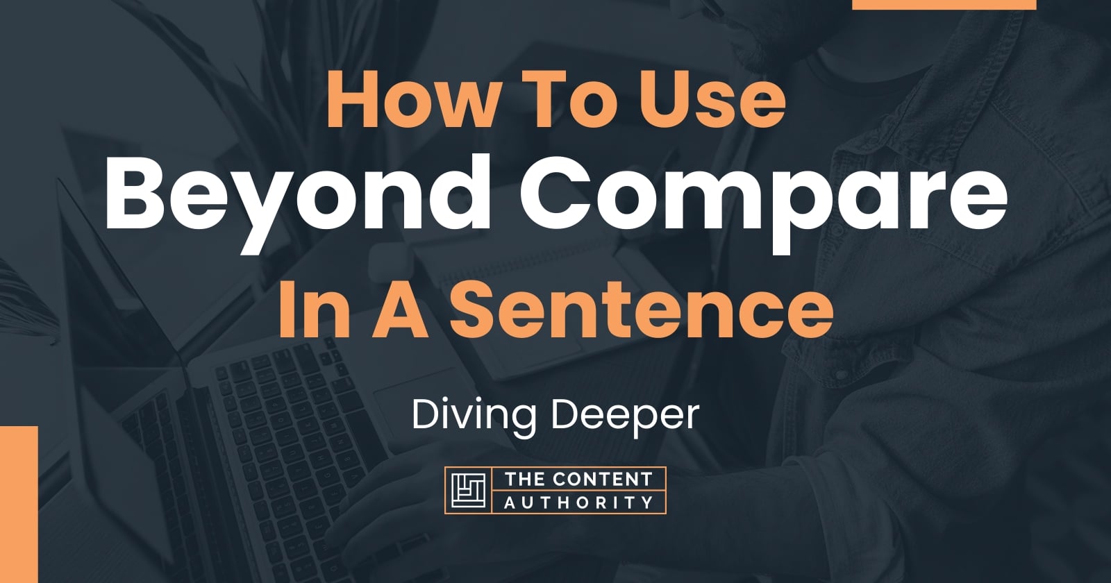 how-to-use-beyond-compare-in-a-sentence-diving-deeper