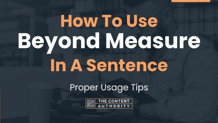 how-to-use-beyond-measure-in-a-sentence-proper-usage-tips