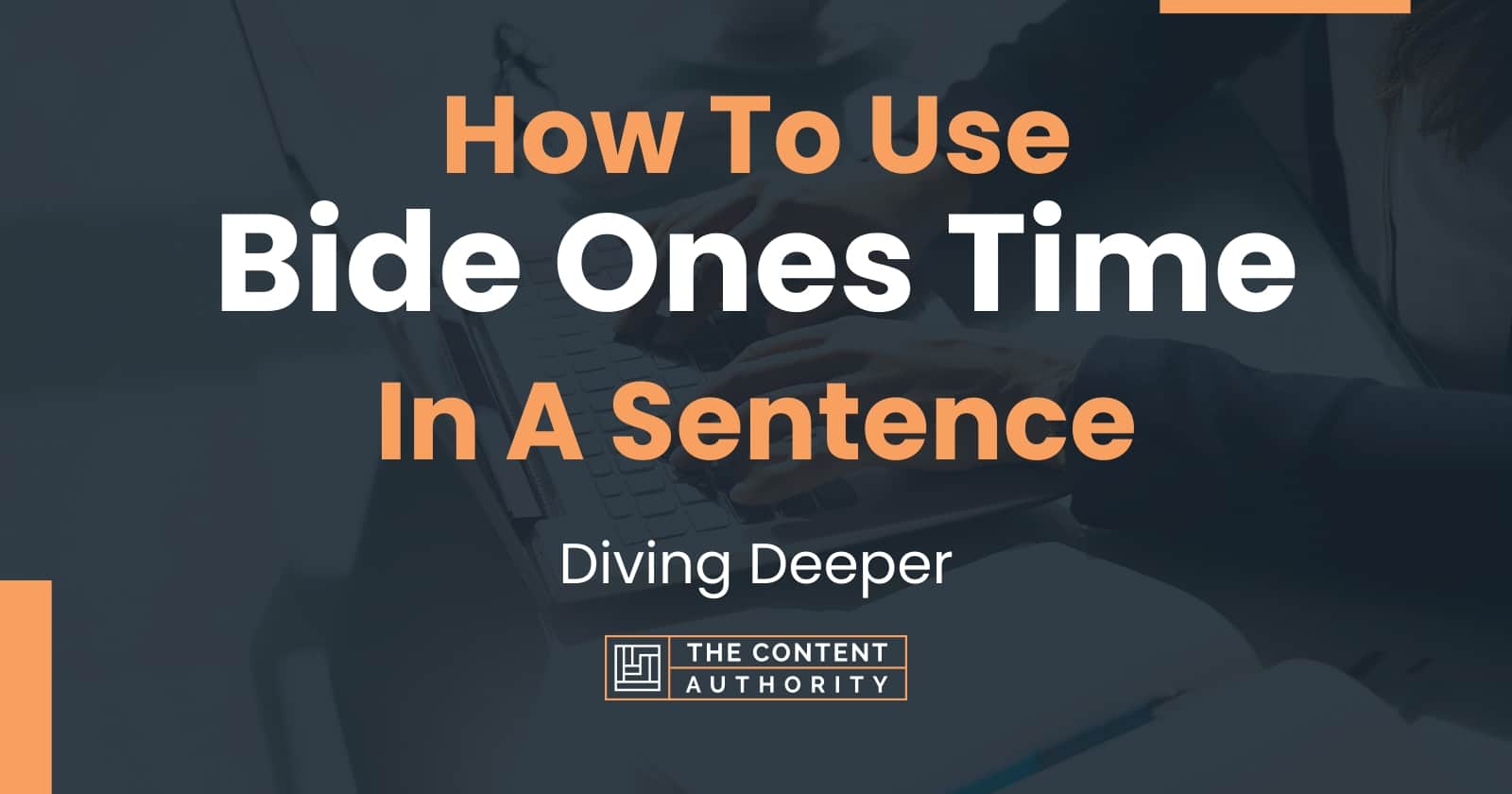 how-to-use-bide-ones-time-in-a-sentence-diving-deeper