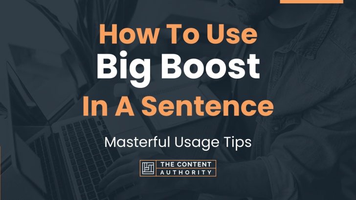 how-to-use-big-boost-in-a-sentence-masterful-usage-tips