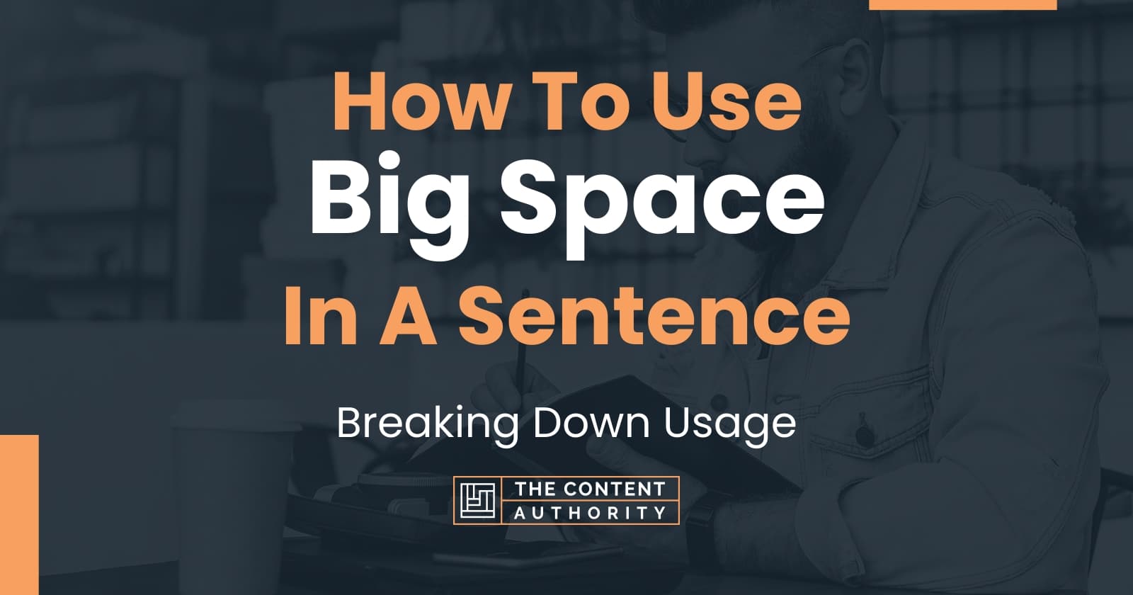 How To Use "Big Space" In A Sentence Breaking Down Usage