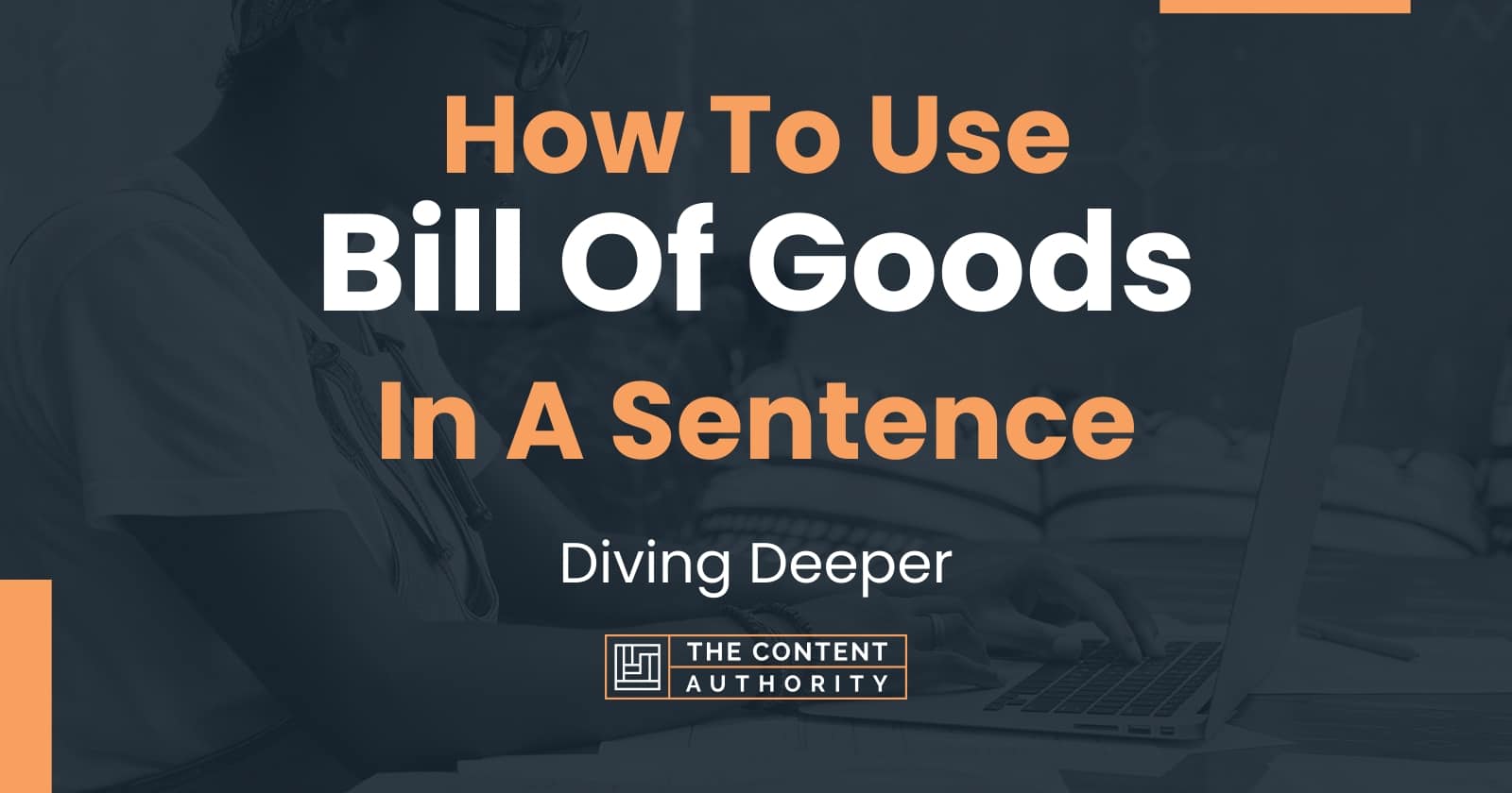 how-to-use-bill-of-goods-in-a-sentence-diving-deeper