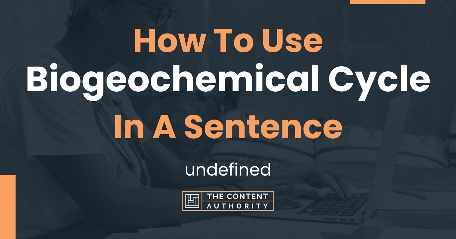 how-to-use-biogeochemical-cycle-in-a-sentence-undefined