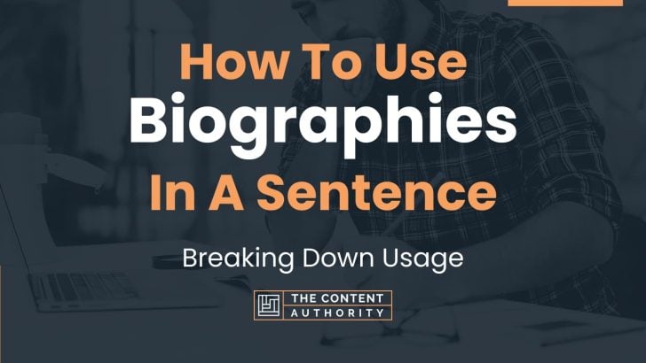 How To Use “Biographies” In A Sentence: Breaking Down Usage