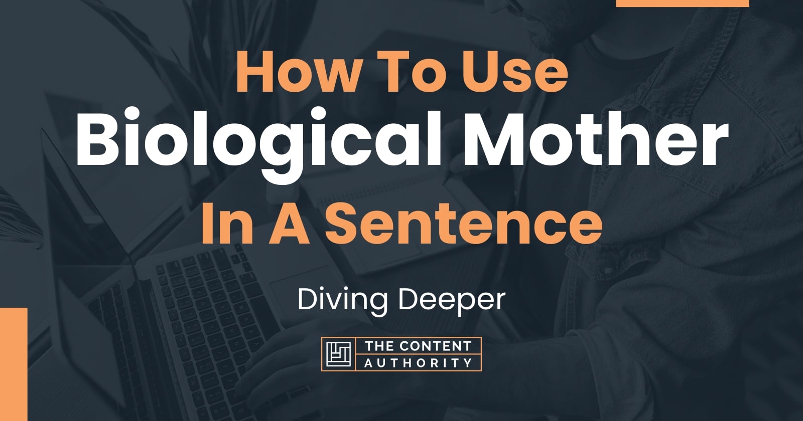 how-to-use-biological-mother-in-a-sentence-diving-deeper